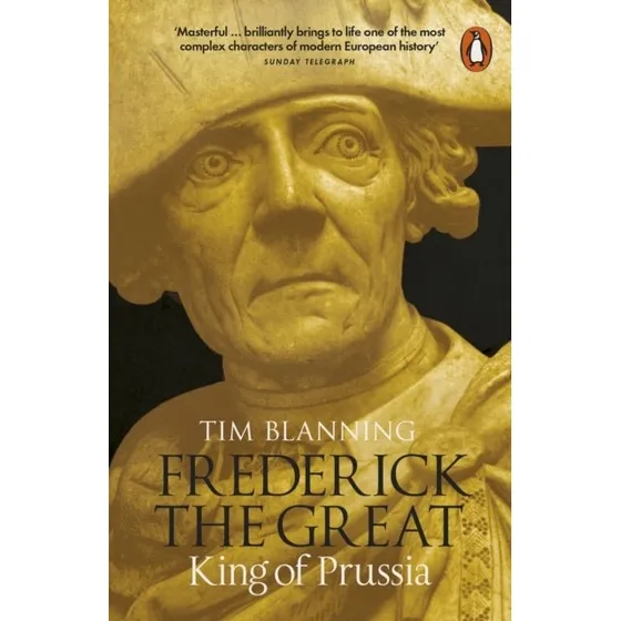 Tim Blanning: Frederick the Great