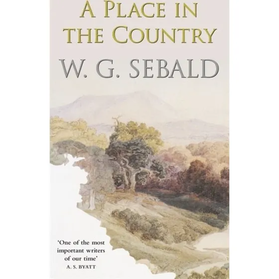 W. G. Sebald - A Place in the Country