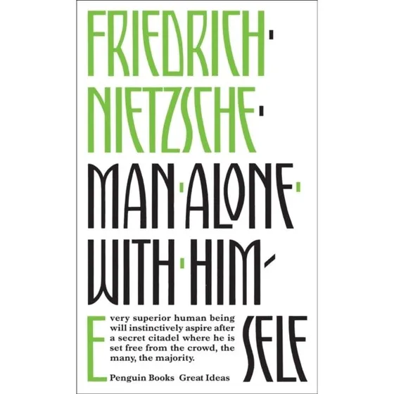 Friedrich Nietzsche: Man Alone With Himself