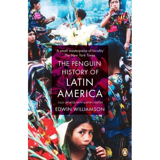 The Penguin History of Latin America - Edwin Williamson