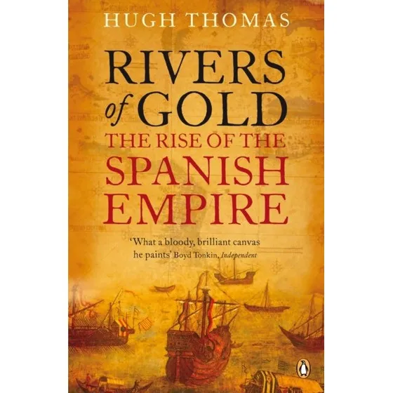Hugh Thomas: Rivers of Gold