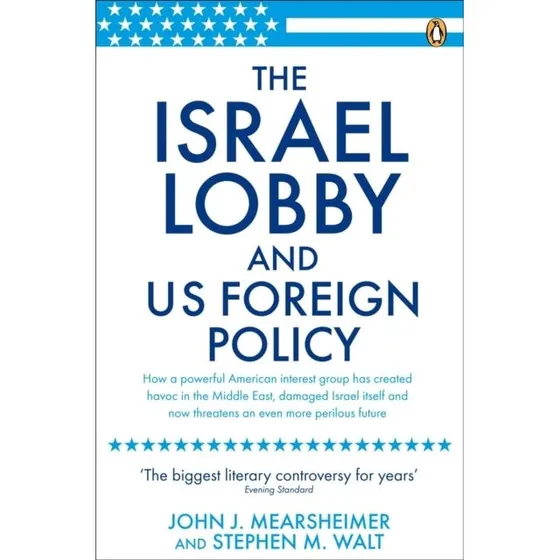 The Israel Lobby and US Foreign Policy - Mearsheimer & Walt