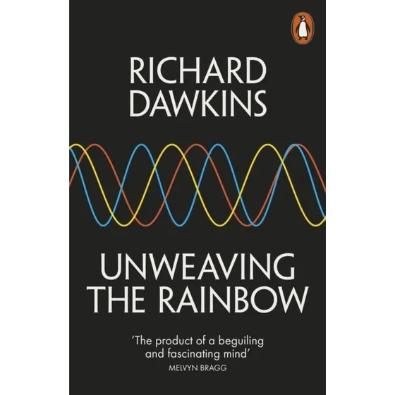 Richard Dawkins: Unweaving the Rainbow