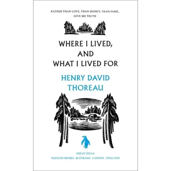 Where I Lived, and What I Lived for - Henry David Thoreau