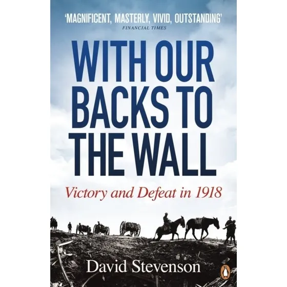 With Our Backs to the Wall - David Stevenson