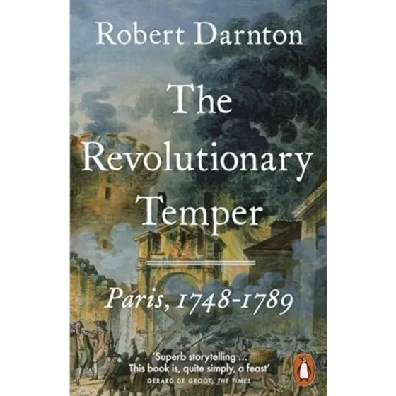 The Revolutionary Temper af Robert Darnton
