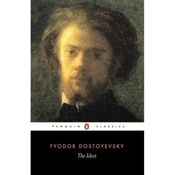 The Idiot - Fyodor Dostoyevsky (Penguin Classics)