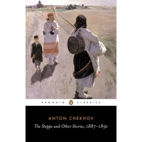 Anton Chekhov: The Steppe and Other Stories, 1887-91