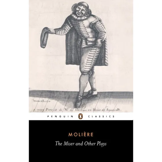 Molière: The Miser and Other Plays