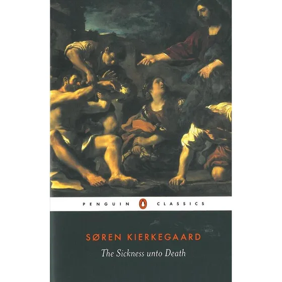 Søren Kierkegaard: The Sickness Unto Death