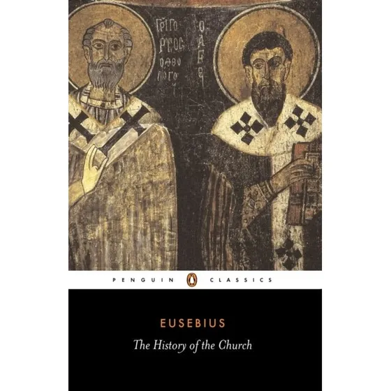 The History of the Church From Christ to Constantine - Eusebius