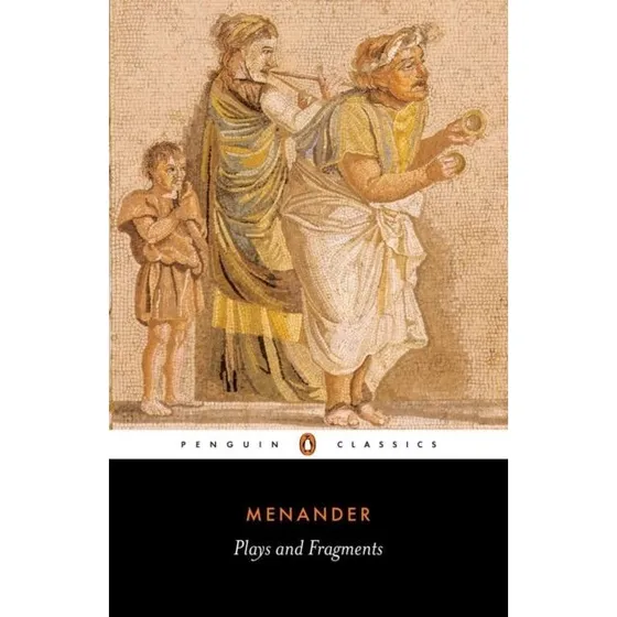 Plays and Fragments - Menander (Norma Miller)