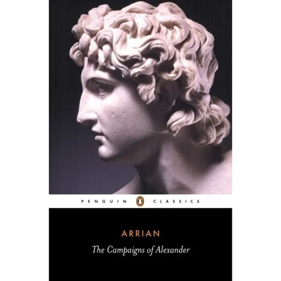 The Campaigns of Alexander - Flavius Arrianus