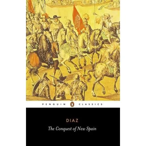 The Conquest of New Spain - Bernal Diaz del Castillo & John M. Cohen