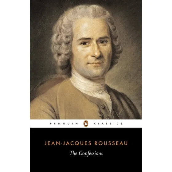 The Confessions - Jean-Jacques Rousseau