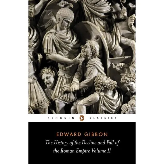 Edward Gibbon: The History of the Decline and Fall of the Roman Empire