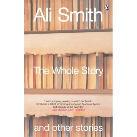 Ali Smith: The Whole Story and Other Stories