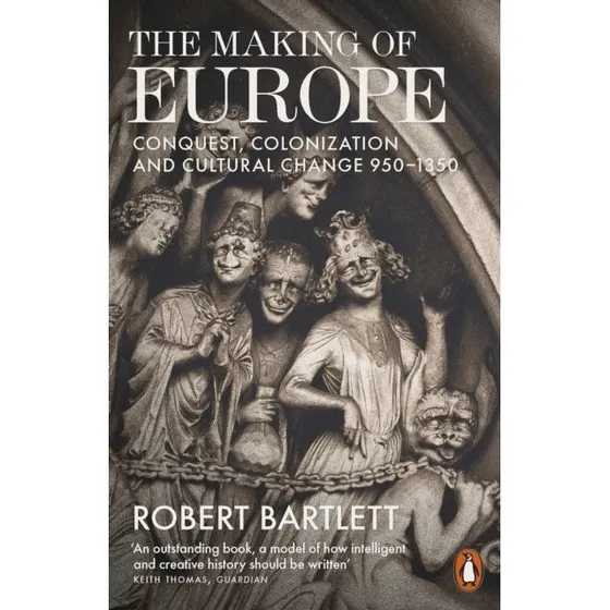 The Making of Europe - Robert Bartlett