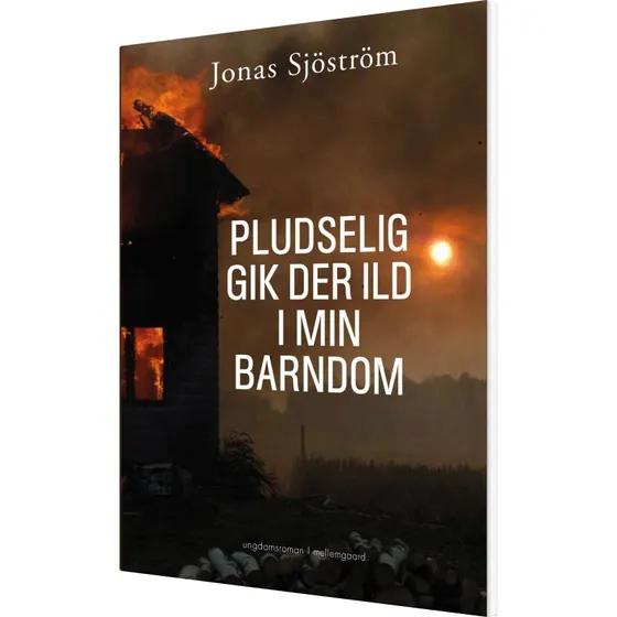 Pludselig gik der ild i min barndom – Jonas Sjöström