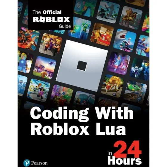 Roblox: Coding with Roblox Lua in 24 Hours - Officiel Guide