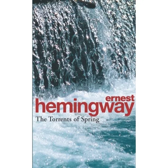 Ernest Hemingway: The Torrents of Spring