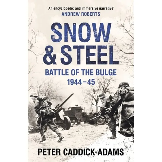 Snow and Steel - Peter Caddick-Adams (Bog)