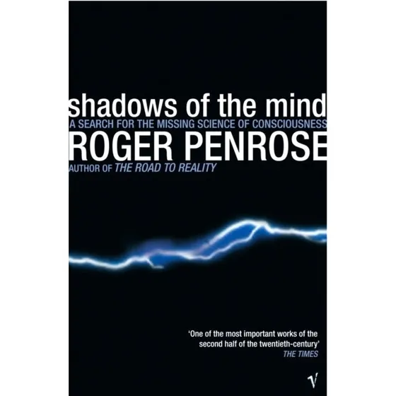 Roger Penrose: Shadows of the Mind