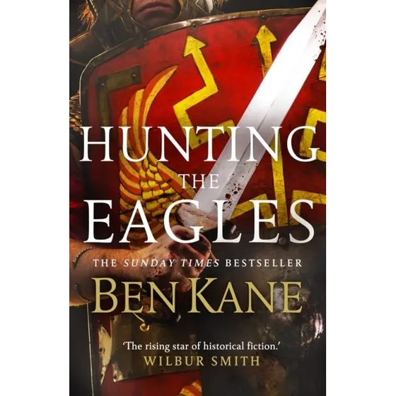 Ben Kane: Hunting the Eagles - Eagles of Rome (Bog)