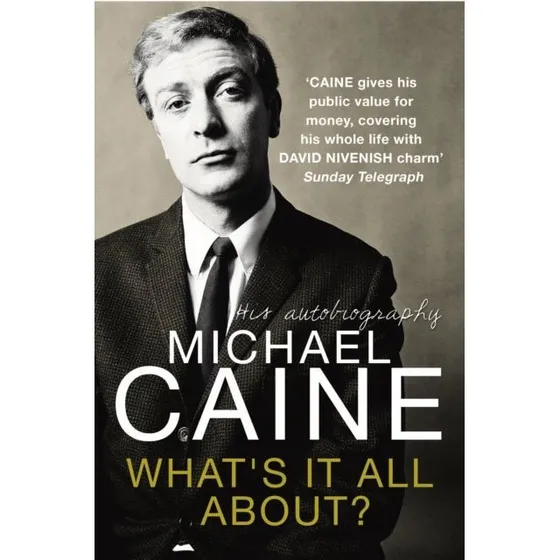 What's It All About? - Michael Caine (Bog)