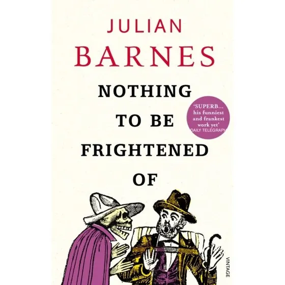 Julian Barnes: Nothing to Be Frightened of