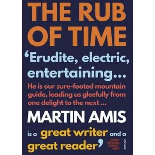 Martin Amis: The Rub of Time - Bog