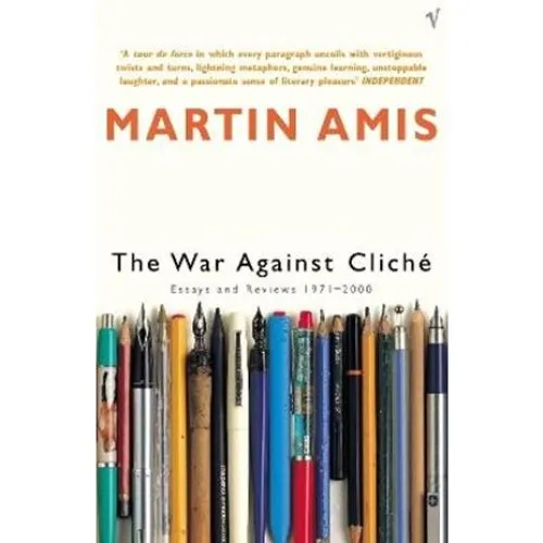 Martin Amis: The War Against Cliche - Bog