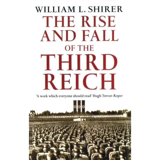 William L. Shirer: Rise and Fall of the Third Reich
