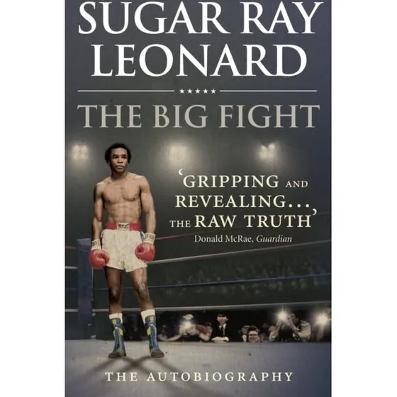 The Big Fight - Sugar Ray Leonard: Autobiography