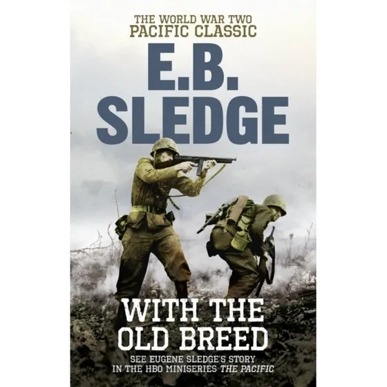 With the Old Breed - Eugene B. Sledge