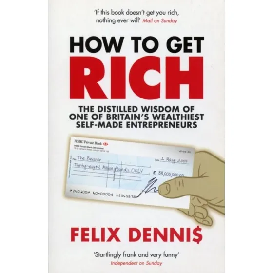 Felix Dennis: How to Get Rich
