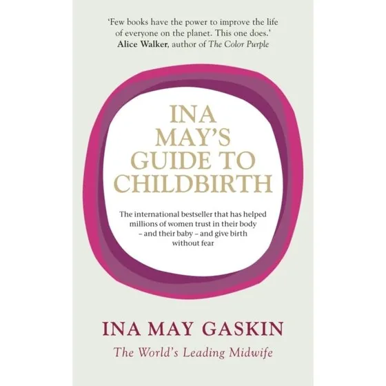 Ina May's Guide to Childbirth - Ina May Gaskin