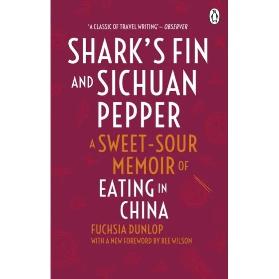 Fuchsia Dunlop: Shark's Fin and Sichuan Pepper
