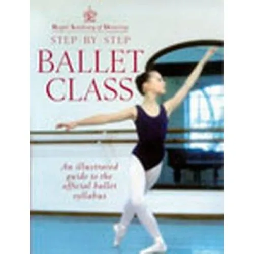 Royal Academy of Dancing: Step by Step Ballet Class