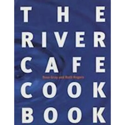 The River Cafe Cookbook - Ruth Rogers & Rose Gray