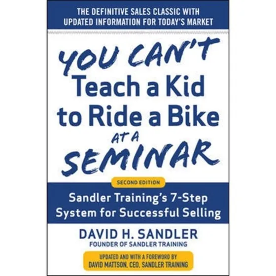 You Can't Teach a Kid to Ride a Bike at a Seminar, 2nd Ed.