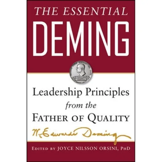 The Essential Deming: Leadership Principles from the Father of Quality