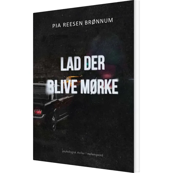Lad der blive mørke — krimi af Pia Reesen Brønnum