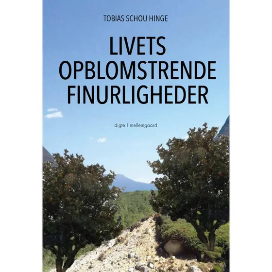 Livets opblomstrende finurligheder – digte af Tobias Schou Hinge