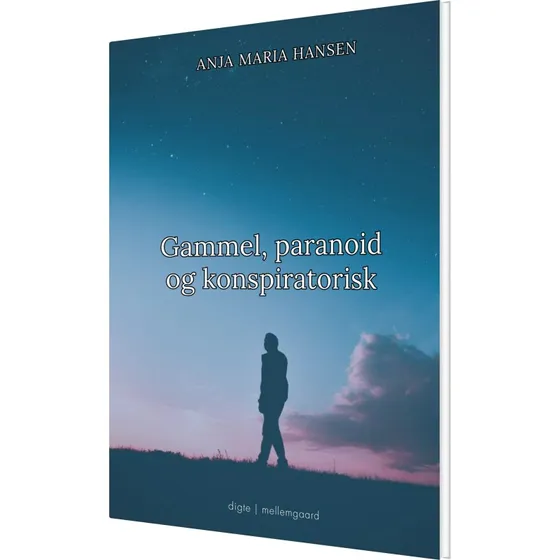Gammel, Paranoid og Konspiratorisk – Anja Maria Hansen