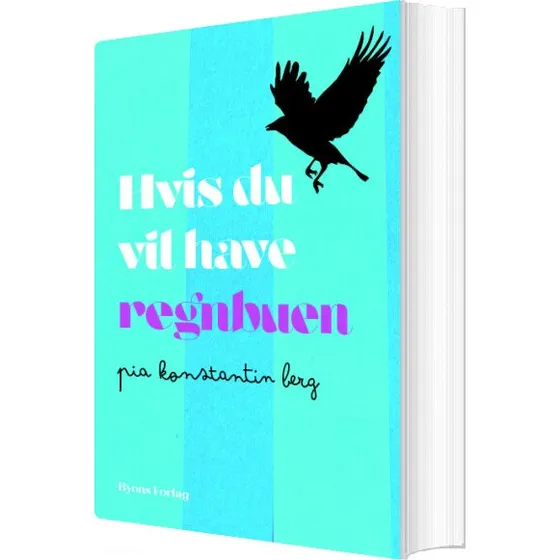 Hvis du vil have regnbuen – Pia Konstantin Berg