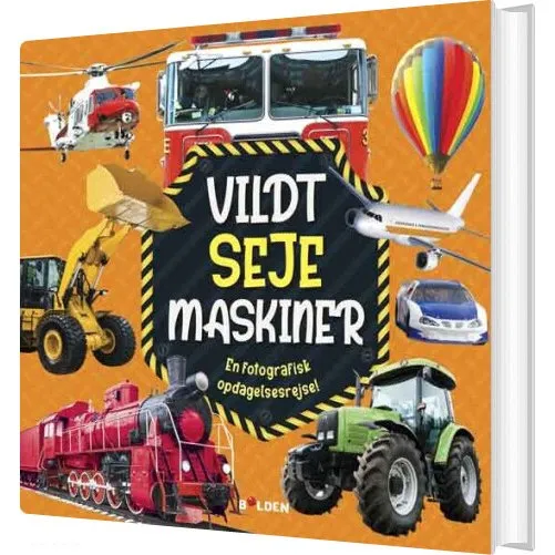 Vildt Seje Maskiner – En fotografisk opdagelsesrejse (Hardcover)