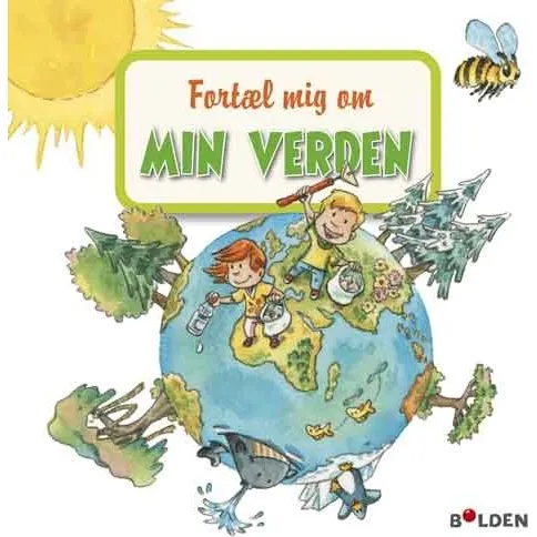 Fortæl mig om min verden – Børnebog om natur & bæredygtighed