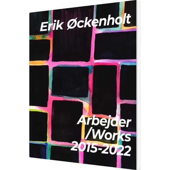 Arbejder/Works 2015-2022 – Erik Øckenholt (paperback)