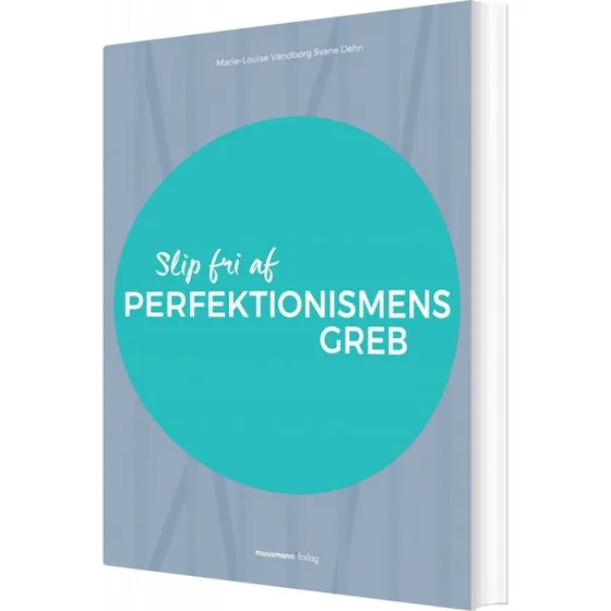 Slip fri af perfektionismens greb – Marie-Louise Vandborg Svane Dehn